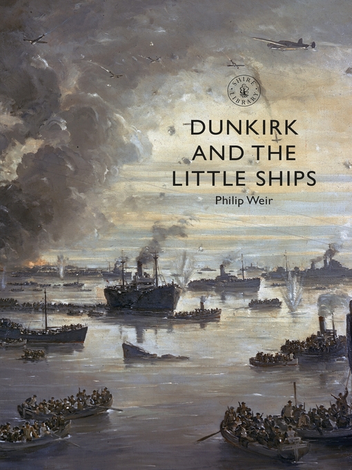 Title details for Dunkirk and the Little Ships by Philip Weir - Available